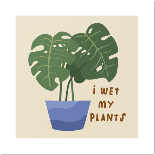 I wet my plants Posters and Art